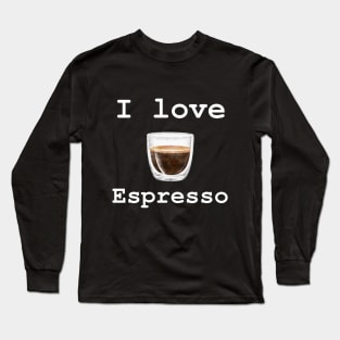 I Love  Espresso Long Sleeve T-Shirt